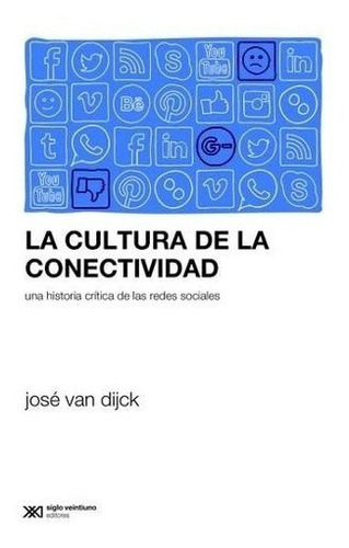La Cultura De La Conectividad, Van Dijck, Ed. Sxxi