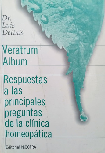 Veratrum Album, Respuestas A La Homeopatía. Luis Detinis (Usado)