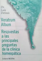 Comprar Veratrum Album, Respuestas A La Homeopatía. Luis Detinis