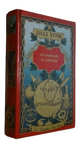Jules Verne. Les Naufragés Du Jonathan. Voyages Extrao&-.