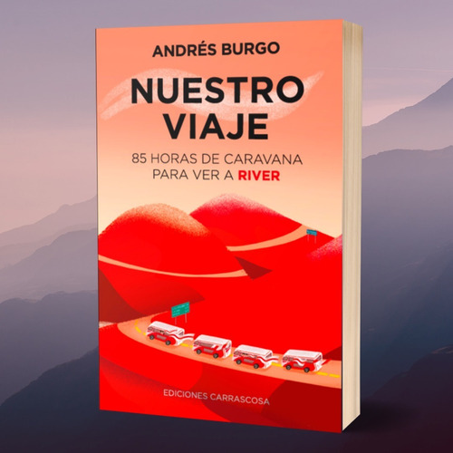 Libro Nuestro Viaje 85 Hs Caravana River Plate Andres Burgo