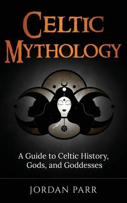 Libro Celtic Mythology : A Guide To Celtic History, Gods,...