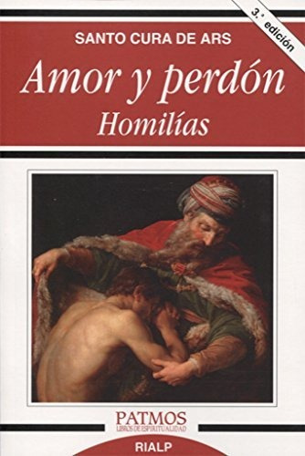 Amor Y Perdon. Homilias (patmos), De Bautista María Vianney , San Juan. Editorial Rialp, Tapa Tapa Blanda En Español