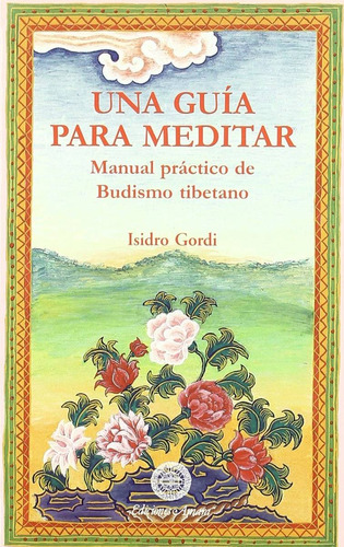 UNA GUIA PARA MEDITAR, de ISIDRO GORDI., vol. Unico. Editorial Ediciones Amara, tapa blanda en español, 204