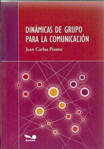 Dinamicas De Grupo Para La Comunicacion.. - Juan Carlos Pisa