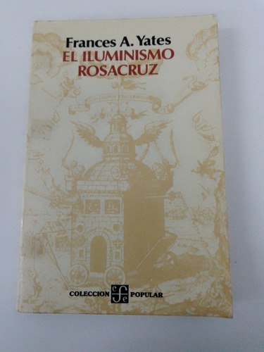 El Iluminismo Rosacruz - Frances A. Yates - Fondo De Cultura