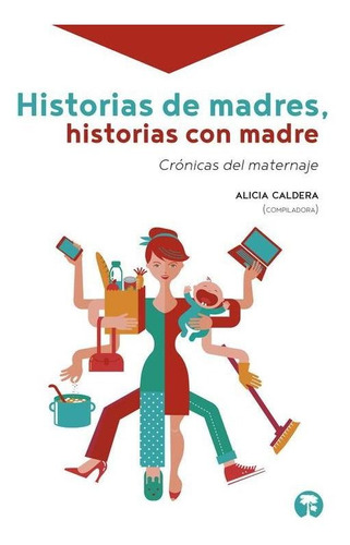 Historias De Madres, Historias Con Madre / Varias Escritoras
