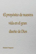Comprar Libro El Propósito De Nuestra Vida En El Gran Diseño De Dios