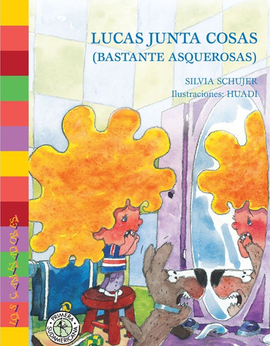 Lucas Junta Cosas (bastante Asquerosas), De Schujer, Silvia. Editorial Sudamericana, Tapa Blanda En Español, 2010