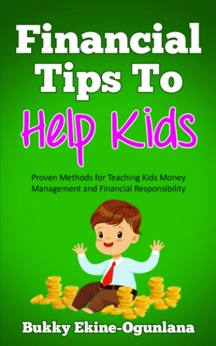 Financial Tips To Help Kids (habits For Happy Kids Series) /