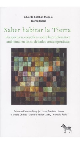 Saber Habitar La Tierra, De Eduardo Esteban Magoja. Editorial La Cebra, Tapa Blanda En Español, 2023