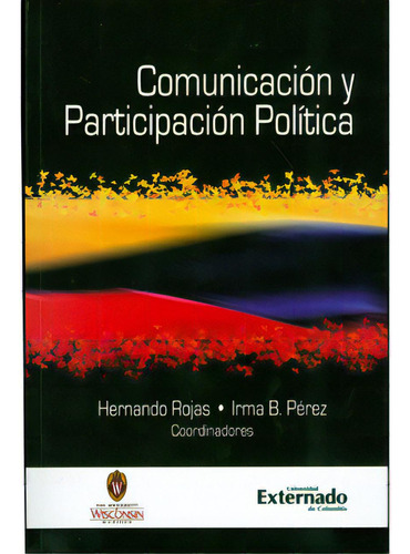 Comunicación Y Participación Política, De Varios Autores. 9587103960, Vol. 1. Editorial Editorial U. Externado De Colombia, Tapa Blanda, Edición 2009 En Español, 2009