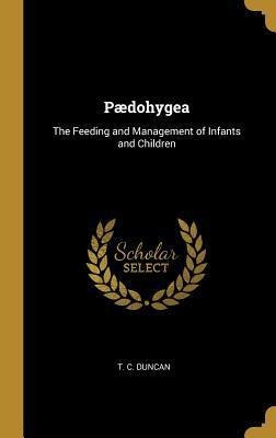 P Dohygea : The Feeding And Management Of Infants And Chi...