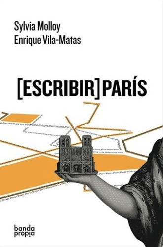 Escribir París (nuevo) - Sylvia Molloy / Enrique Vila-matas