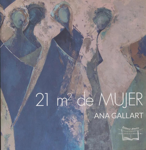 21 M2 DE MUJER, de Ana Gallart. Editorial Almaluz, tapa blanda en español, 2019