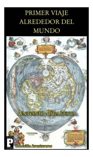 Libro : Primer Viaje Alrededor Del Mundo  - Antonio Pigaf...