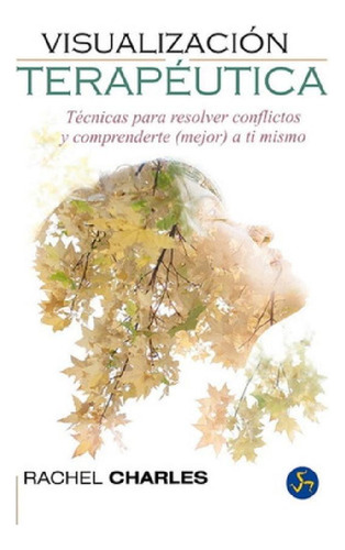 Libro - Visualizacion Terapeutica. Tecnicas Para Resolver C