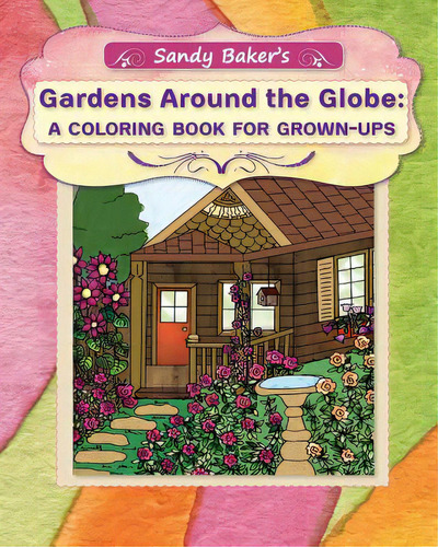 Gardens Around The Globe: A Coloring Book For Grown-ups, De Ter Sarkissoff, Rita. Editorial Lightning Source Inc, Tapa Blanda En Inglés