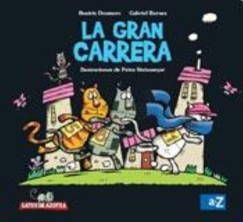 La Gran Carrera - Gatos De Azotea, de Doumerc, Beatriz. Editorial A-Z, tapa tapa blanda en español, 2015