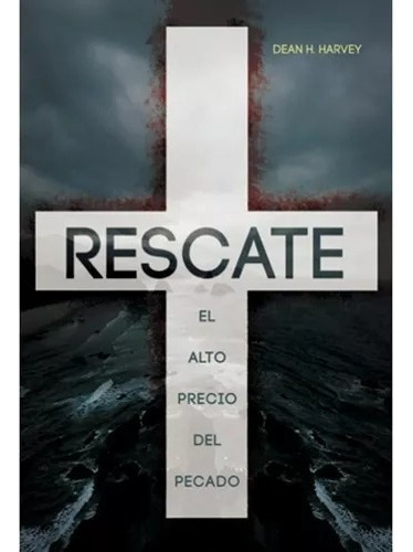 Rescate: El Alto Precio Del Pecado, De Dean H. Harvey. Editorial Jucum En Español