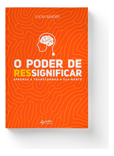 O Poder de Ressignificar, de Sander, Lucas. Editora Quatro Ventos Ltda, capa mole em português, 2020