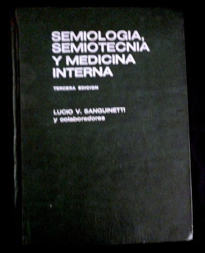 Semiologia, Semiotecnia Y Medicina Interna-lucio Sanguinetti