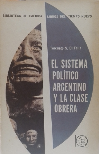 El Sistema Político Argentino Y La Clase Obrera T. Di Tella