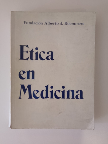 Ética En Medicina / Fundación Alberto J. Roemmers