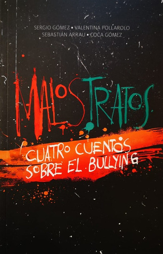 Malos Tratos Cuatro Cuentos Sobre El Bullying - Gomez Sergio