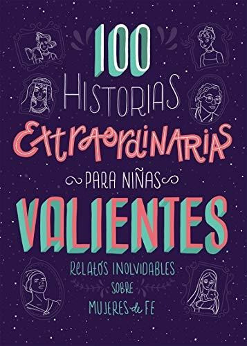 Libro : 100 Historias Extraordinarias Para Niñas Valientes