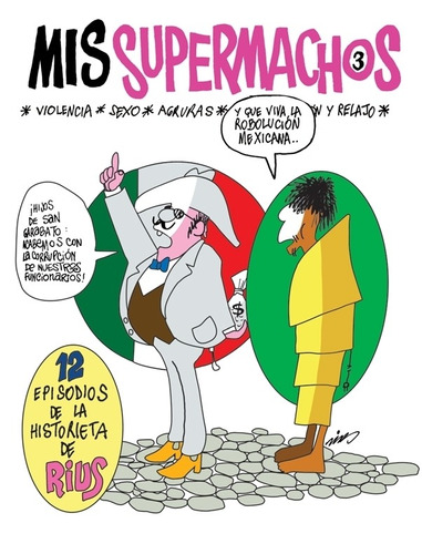 Mis supermachos 3 ( Mis supermachos 3 ), de Rius. Serie Mis supermachos Editorial Grijalbo, tapa blanda en español, 2010