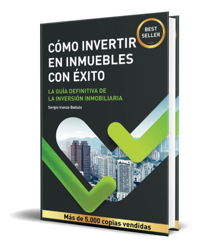 Cómo Invertir En Inmuebles Con Éxito, De Sergio Iranzo. Editorial Independently Published, Tapa Blanda En Español, 2021