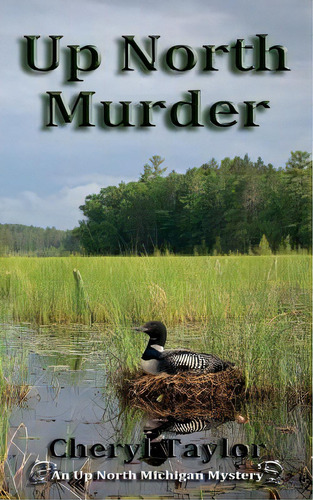 Up North Murder: Up North Michigan Mystery Book 1, De Taylor, Cheryl. Editorial Lightning Source Inc, Tapa Blanda En Inglés