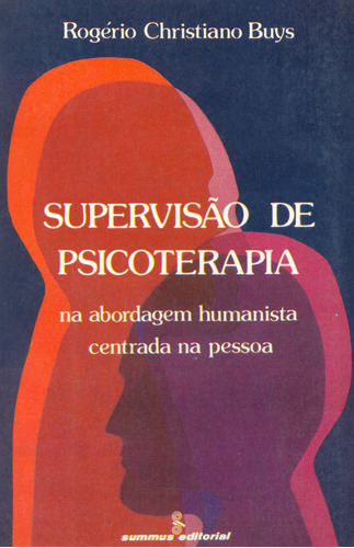 Supervisão de psicoterapia: a abordagem humanista centrada na pessoa, de Buys, Rogerio Christiano. Editora Summus Editorial Ltda., capa mole em português, 1987