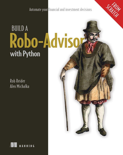 Build A Robo Advisor With Python (from Scratch): Automate Yo
