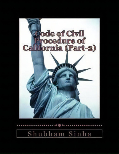 Code Of Civil Procedure Of California (part-2), De Shubham Sinha. Editorial Createspace Independent Publishing Platform, Tapa Blanda En Inglés