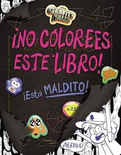 Gravity Falls No Colorees Este Libro Esta Maldito - Planeta