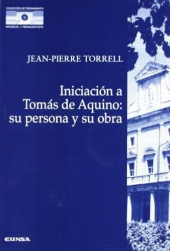 Iniciacion A Tomas De Aquino: Su Persona Y Su Obra