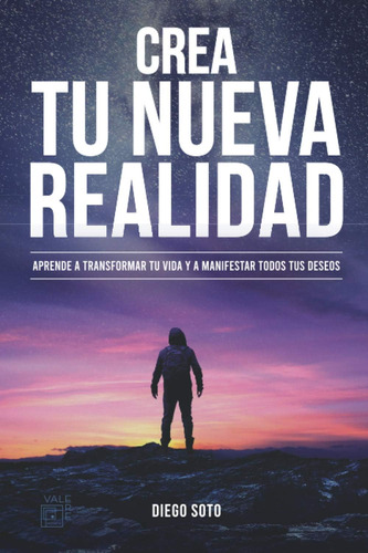 Libro: Crea Tu Nueva Realidad: Descubre Paso A Paso Las De Y