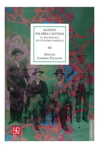 Alosno, Palabra Cantada., De Manuel Garrido Palacios., Vol. N/a. Editorial Fondo De Cultura Económica, Tapa Blanda En Español, 1992