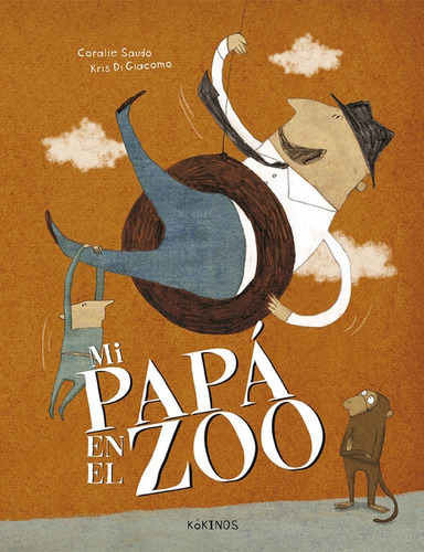 Mi Papá En El Zoo (t.d), De Kris Di Giacomo, Coralie Saudo. Editorial Kokinos, Tapa Dura En Español, 2015