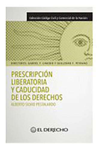 Preescripcion Liberatoria Y Caducidad De Los Derechos En El Nuevo Codigo Civil Y Comercial, De Pestalardo Alberto. Editorial Educa, Tapa Blanda En Español, 2017