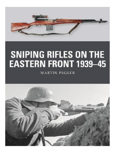 Sniping Rifles On The Eastern Front 193945 - Martin P. Eb19