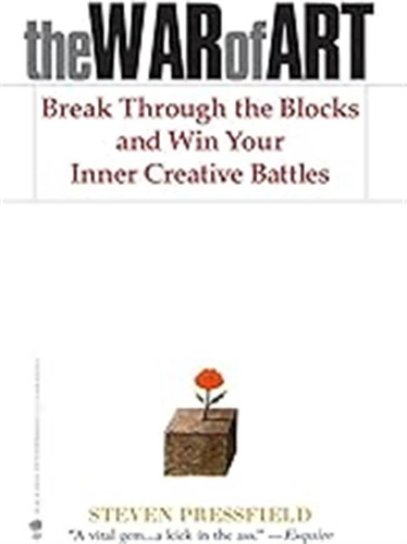 The War Of Art: Break Through The Blocks And Win Your Inner 