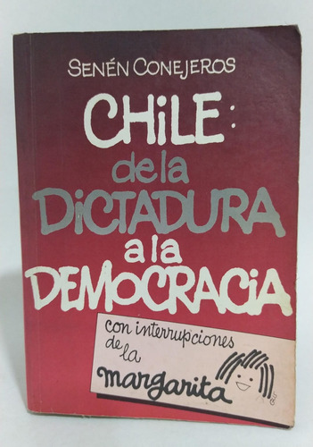 Libro Chile De La Dictadura A La Democracia/ Senén Conejeros