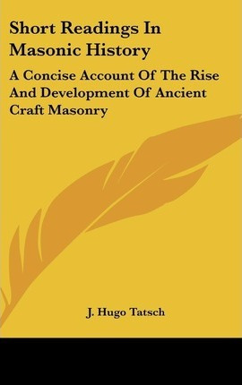 Libro Short Readings In Masonic History : A Concise Accou...