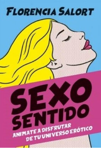 Sexo Sentido, de Florencia Salort. Editorial El Ateneo, tapa blanda en español, 2020