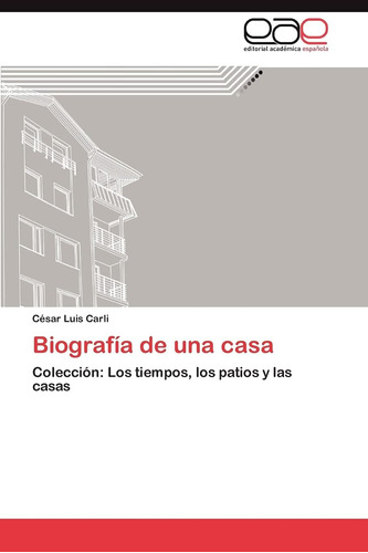 Libro: Biografía De Una Casa: Colección: Los Tiempos, Los Pa