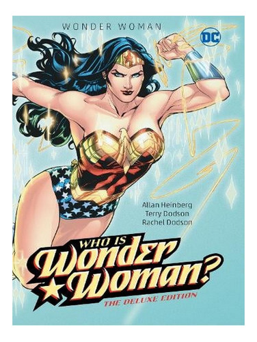 Wonder Woman: Who Is Wonder Woman The Deluxe Edition (. Ew09