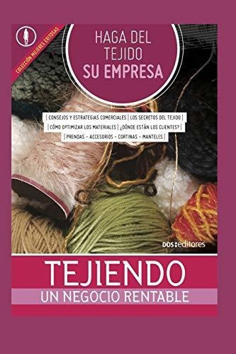 Libro : Haga Del Tejido Su Empresa Tejiendo Un Negocio... 